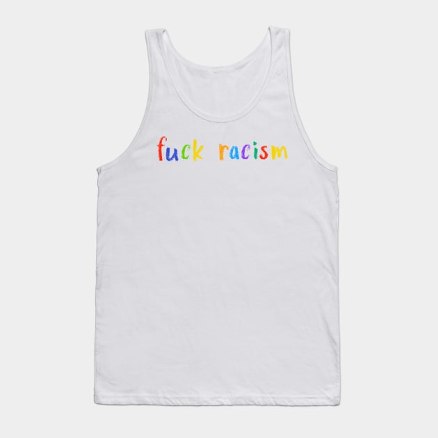 fuck racism Tank Top by NSFWSam